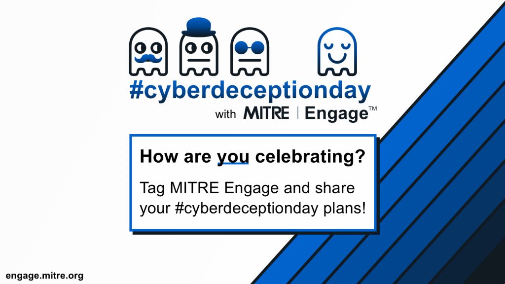 #CyberDeceptionDay with MITRE Engage. How are you celebrating? Tag MITRE Engage and share your #cyberdeceptionday plans!